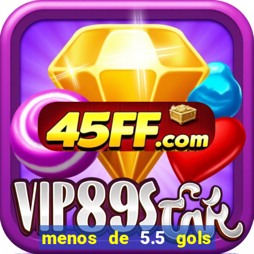 menos de 5.5 gols o que significa